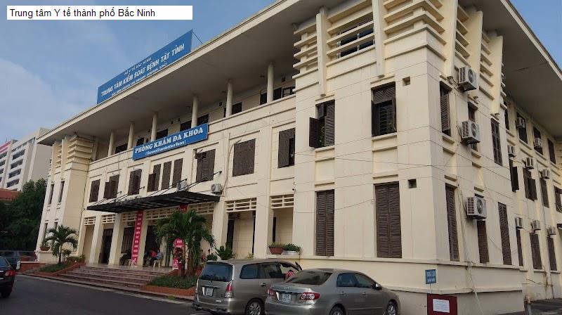 Trung tâm Y tế thành phố Bắc Ninh