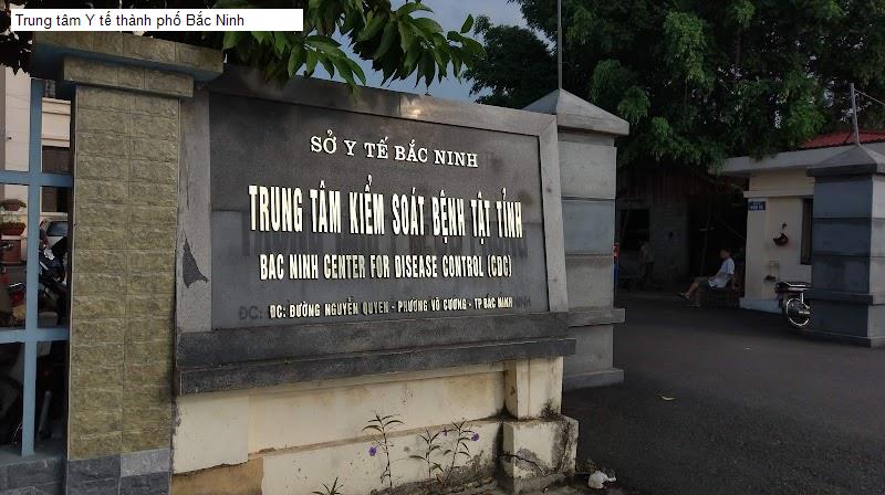 Trung tâm Y tế thành phố Bắc Ninh