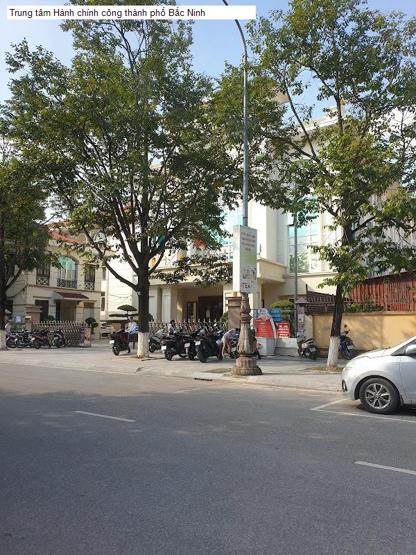Trung tâm Hành chính công thành phố Bắc Ninh