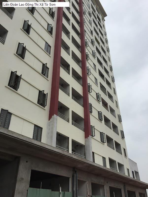 Liên Đoàn Lao Động Thị Xã Từ Sơn