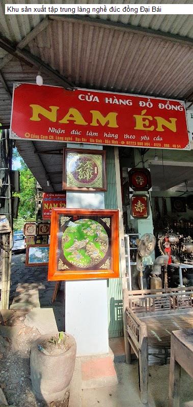 Khu sản xuất tập trung làng nghề đúc đồng Đại Bái