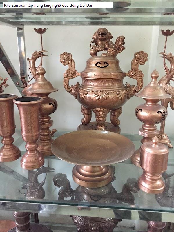 Khu sản xuất tập trung làng nghề đúc đồng Đại Bái