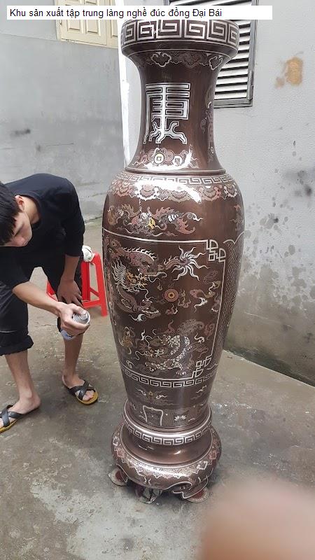 Khu sản xuất tập trung làng nghề đúc đồng Đại Bái